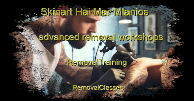Skinart Hai Mar Mtanios advanced removal workshops | RemovalTraining | RemovalClasses | SkinartTraining-Lebanon