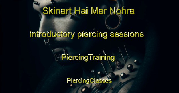 Skinart Hai Mar Nohra introductory piercing sessions | #PiercingTraining #PiercingClasses #SkinartTraining-Lebanon