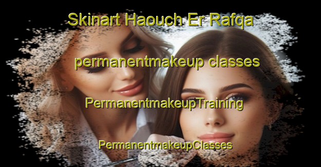 Skinart Haouch Er Rafqa permanentmakeup classes | PermanentmakeupTraining | PermanentmakeupClasses | SkinartTraining-Lebanon
