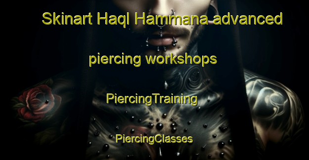 Skinart Haql Hammana advanced piercing workshops | #PiercingTraining #PiercingClasses #SkinartTraining-Lebanon