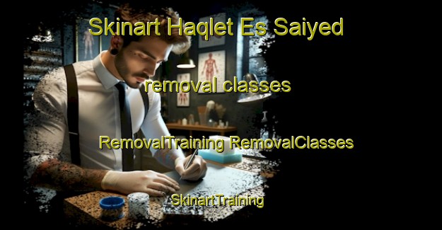 Skinart Haqlet Es Saiyed removal classes | #RemovalTraining #RemovalClasses #SkinartTraining-Lebanon