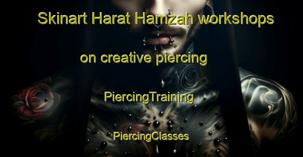 Skinart Harat Hamzah workshops on creative piercing | #PiercingTraining #PiercingClasses #SkinartTraining-Lebanon