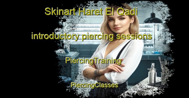 Skinart Haret El Qadi introductory piercing sessions | #PiercingTraining #PiercingClasses #SkinartTraining-Lebanon