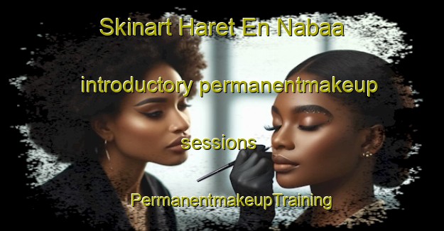 Skinart Haret En Nabaa introductory permanentmakeup sessions | #PermanentmakeupTraining #PermanentmakeupClasses #SkinartTraining-Lebanon