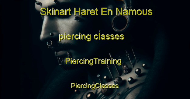 Skinart Haret En Namous piercing classes | #PiercingTraining #PiercingClasses #SkinartTraining-Lebanon