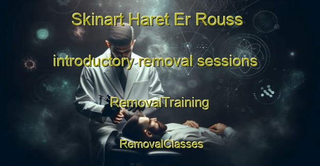 Skinart Haret Er Rouss introductory removal sessions | RemovalTraining | RemovalClasses | SkinartTraining-Lebanon