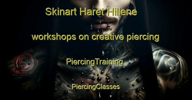 Skinart Haret Hillene workshops on creative piercing | #PiercingTraining #PiercingClasses #SkinartTraining-Lebanon