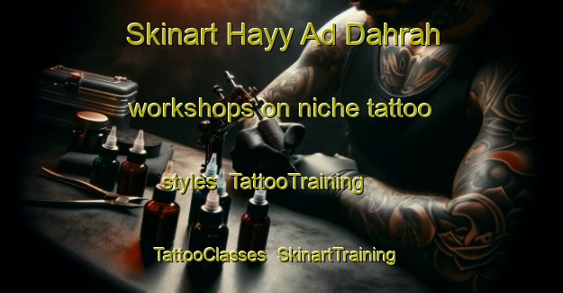 Skinart Hayy Ad Dahrah workshops on niche tattoo styles | TattooTraining | TattooClasses | SkinartTraining-Lebanon