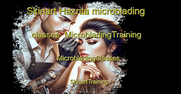 Skinart Hazrita microblading classes | MicrobladingTraining | MicrobladingClasses | SkinartTraining-Lebanon