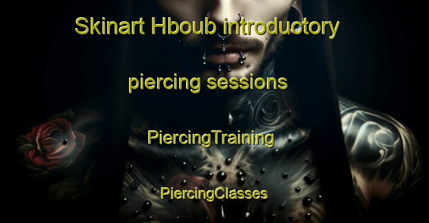 Skinart Hboub introductory piercing sessions | #PiercingTraining #PiercingClasses #SkinartTraining-Lebanon