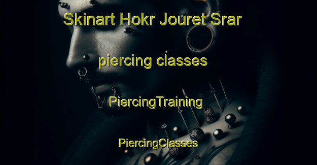 Skinart Hokr Jouret Srar piercing classes | #PiercingTraining #PiercingClasses #SkinartTraining-Lebanon