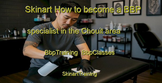 Skinart How to become a BBP specialist in the Chouit area | BbpTraining | BbpClasses | SkinartTraining-Lebanon