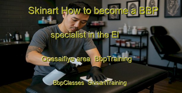 Skinart How to become a BBP specialist in the El Qossaifiye area | BbpTraining | BbpClasses | SkinartTraining-Lebanon