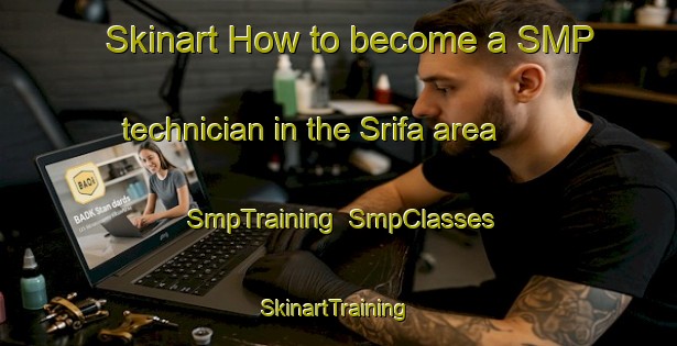 Skinart How to become a SMP technician in the Srifa area | SmpTraining | SmpClasses | SkinartTraining-Lebanon