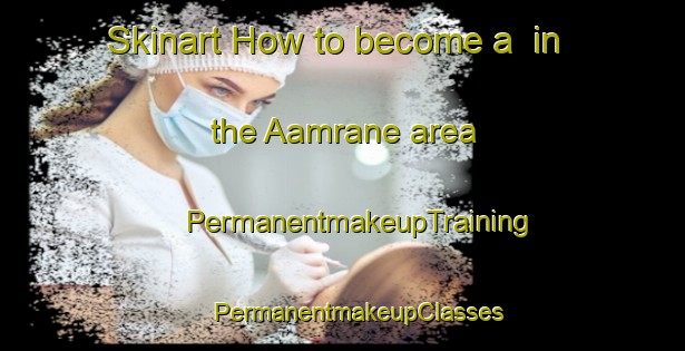 Skinart How to become a  in the Aamrane area | #PermanentmakeupTraining #PermanentmakeupClasses #SkinartTraining-Lebanon