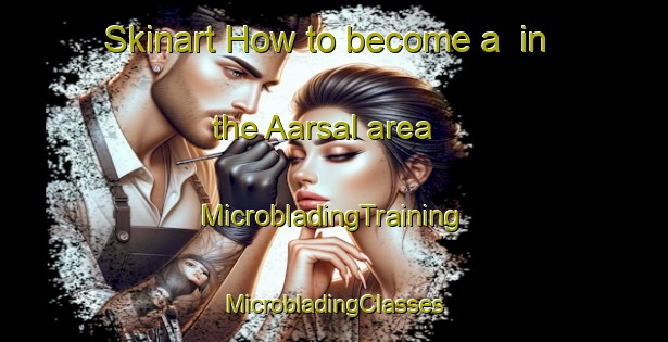 Skinart How to become a  in the Aarsal area | #MicrobladingTraining #MicrobladingClasses #SkinartTraining-Lebanon