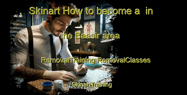 Skinart How to become a  in the Baasir area | #RemovalTraining #RemovalClasses #SkinartTraining-Lebanon