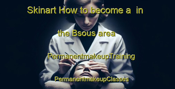 Skinart How to become a  in the Bsous area | #PermanentmakeupTraining #PermanentmakeupClasses #SkinartTraining-Lebanon