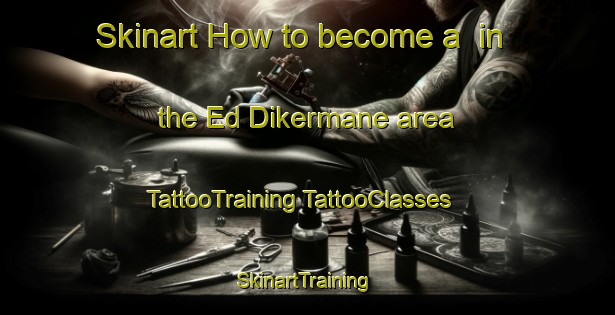 Skinart How to become a  in the Ed Dikermane area | #TattooTraining #TattooClasses #SkinartTraining-Lebanon