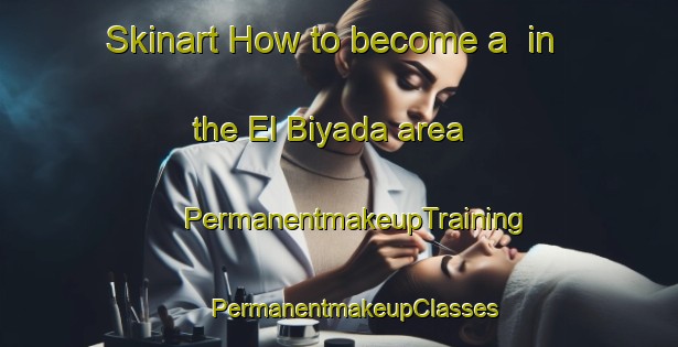 Skinart How to become a  in the El Biyada area | #PermanentmakeupTraining #PermanentmakeupClasses #SkinartTraining-Lebanon