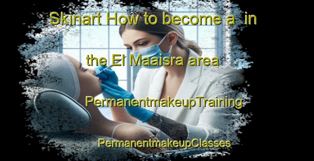 Skinart How to become a  in the El Maaisra area | #PermanentmakeupTraining #PermanentmakeupClasses #SkinartTraining-Lebanon