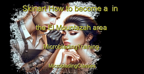 Skinart How to become a  in the El Mountazah area | #MicrobladingTraining #MicrobladingClasses #SkinartTraining-Lebanon