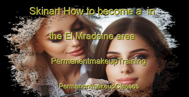 Skinart How to become a  in the El Mradsine area | #PermanentmakeupTraining #PermanentmakeupClasses #SkinartTraining-Lebanon