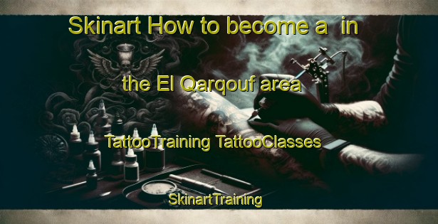 Skinart How to become a  in the El Qarqouf area | #TattooTraining #TattooClasses #SkinartTraining-Lebanon