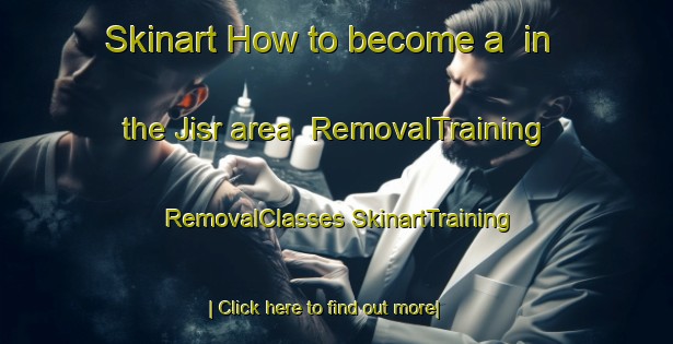 Skinart How to become a  in the Jisr area | #RemovalTraining #RemovalClasses #SkinartTraining-Lebanon