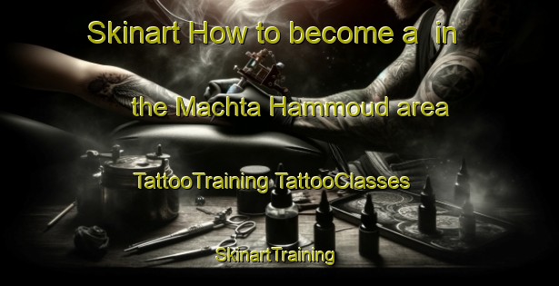 Skinart How to become a  in the Machta Hammoud area | #TattooTraining #TattooClasses #SkinartTraining-Lebanon