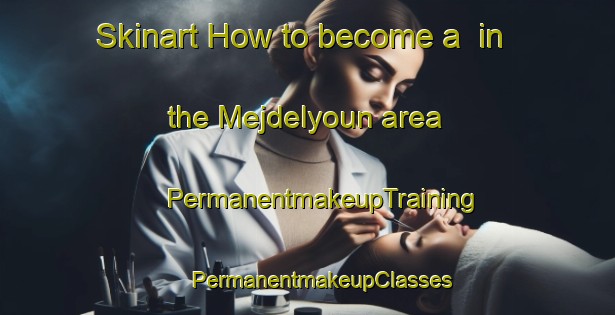 Skinart How to become a  in the Mejdelyoun area | #PermanentmakeupTraining #PermanentmakeupClasses #SkinartTraining-Lebanon