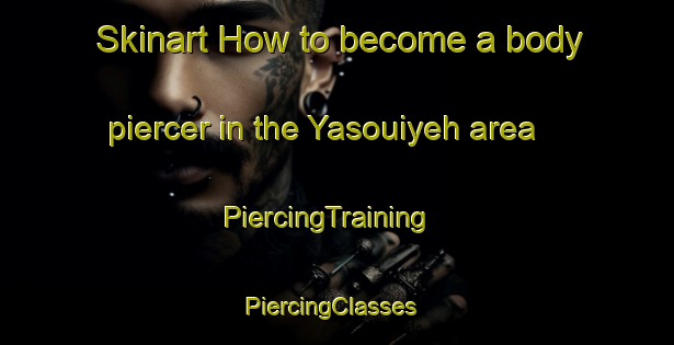 Skinart How to become a body piercer in the Yasouiyeh area | PiercingTraining | PiercingClasses | SkinartTraining-Lebanon