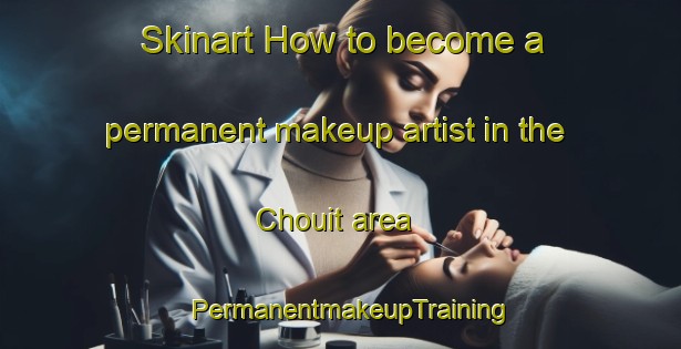 Skinart How to become a permanent makeup artist in the Chouit area | PermanentmakeupTraining | PermanentmakeupClasses | SkinartTraining-Lebanon