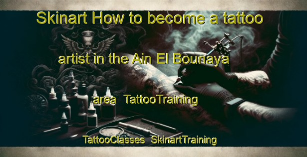 Skinart How to become a tattoo artist in the Ain El Bounaya area | TattooTraining | TattooClasses | SkinartTraining-Lebanon