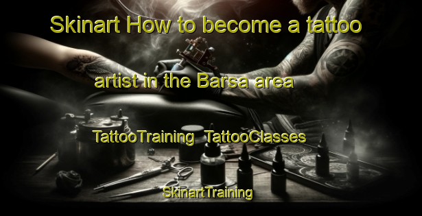 Skinart How to become a tattoo artist in the Barsa area | TattooTraining | TattooClasses | SkinartTraining-Lebanon