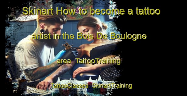 Skinart How to become a tattoo artist in the Bois De Boulogne area | TattooTraining | TattooClasses | SkinartTraining-Lebanon
