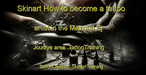 Skinart How to become a tattoo artist in the Mazraat Ej Joudiye area | TattooTraining | TattooClasses | SkinartTraining-Lebanon