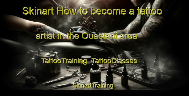 Skinart How to become a tattoo artist in the Ouastani area | TattooTraining | TattooClasses | SkinartTraining-Lebanon