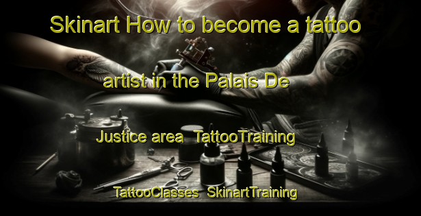 Skinart How to become a tattoo artist in the Palais De Justice area | TattooTraining | TattooClasses | SkinartTraining-Lebanon