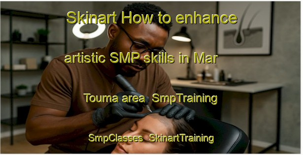 Skinart How to enhance artistic SMP skills in Mar Touma area | SmpTraining | SmpClasses | SkinartTraining-Lebanon