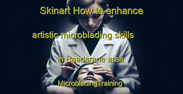 Skinart How to enhance artistic microblading skills in Baadarane area | #MicrobladingTraining #MicrobladingClasses #SkinartTraining-Lebanon