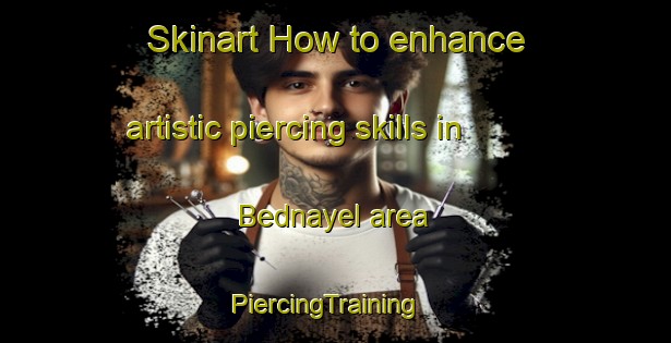 Skinart How to enhance artistic piercing skills in Bednayel area | PiercingTraining | PiercingClasses | SkinartTraining-Lebanon