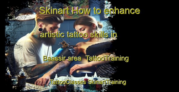 Skinart How to enhance artistic tattoo skills in Baassir area | #TattooTraining #TattooClasses #SkinartTraining-Lebanon