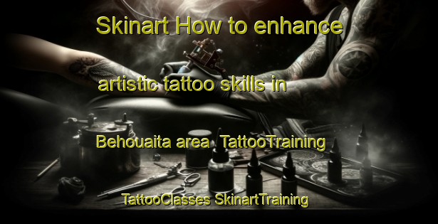 Skinart How to enhance artistic tattoo skills in Behouaita area | #TattooTraining #TattooClasses #SkinartTraining-Lebanon