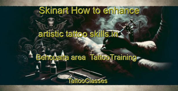Skinart How to enhance artistic tattoo skills in Behouaita area | TattooTraining | TattooClasses | SkinartTraining-Lebanon