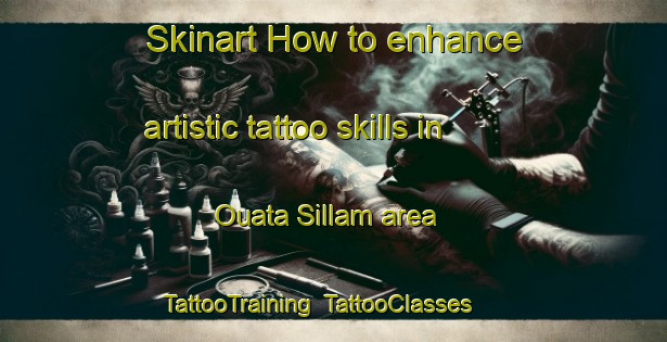 Skinart How to enhance artistic tattoo skills in Ouata Sillam area | TattooTraining | TattooClasses | SkinartTraining-Lebanon