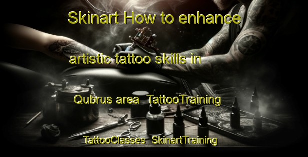Skinart How to enhance artistic tattoo skills in Qubrus area | TattooTraining | TattooClasses | SkinartTraining-Lebanon