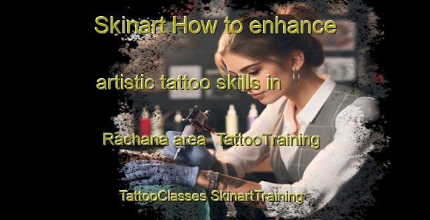 Skinart How to enhance artistic tattoo skills in Rachana area | #TattooTraining #TattooClasses #SkinartTraining-Lebanon