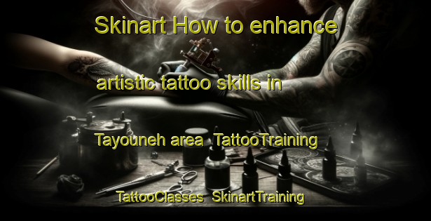 Skinart How to enhance artistic tattoo skills in Tayouneh area | TattooTraining | TattooClasses | SkinartTraining-Lebanon