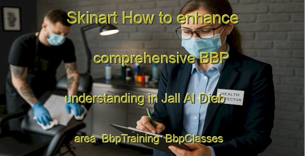 Skinart How to enhance comprehensive BBP understanding in Jall Al Dieb area | BbpTraining | BbpClasses | SkinartTraining-Lebanon